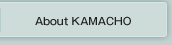 About KAMACHO